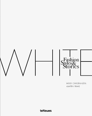 The White Book: Fashion, Styles & Stories - Heide Christiansen,Martin Fraas - cover