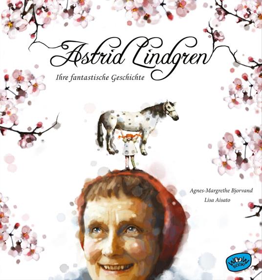 Astrid Lindgren. Ihre fantastische Geschichte - Agnes-Margrethe Bjorvand,Lisa Aisato,Neele Bösche - ebook