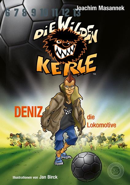 DWK Die Wilden Kerle - Deniz, die Lokomotive (Buch 5 der Bestsellerserie Die Wilden Fußballkerle) - Joachim Masannek,Jan Birck - ebook