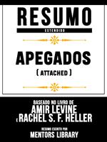 Resumo Estendido: Apegados (Attached) - Baseado No Livro De Amir Levine E Rachel S. F. Heller