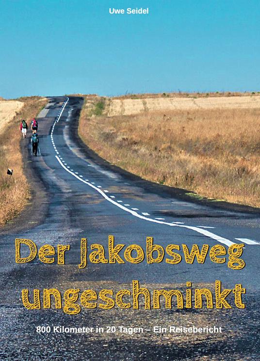 Der Jakobsweg ungeschminkt