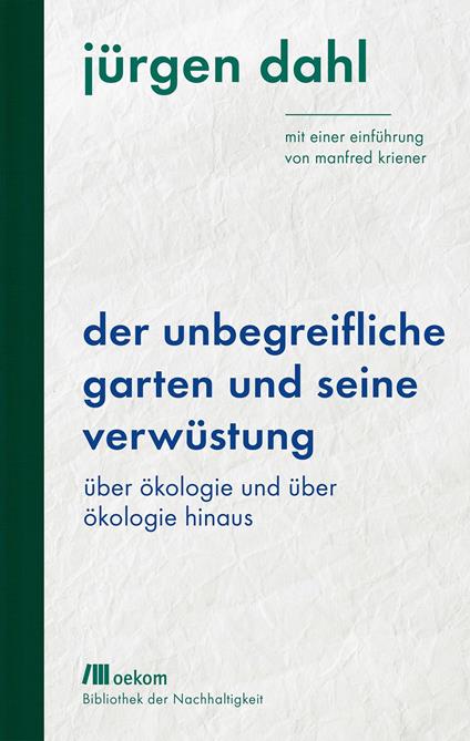 Der unbegreifliche Garten und seine Verwüstung