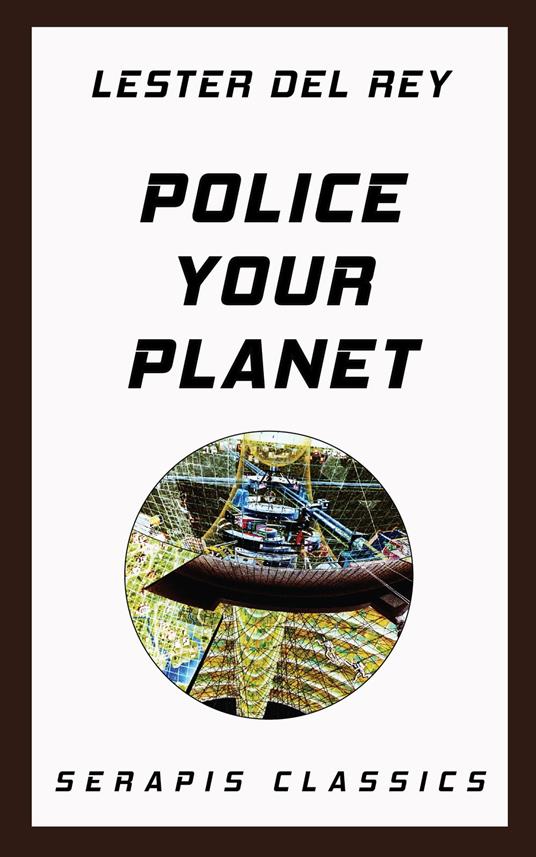 Police Your Planet (Serapis Classics)