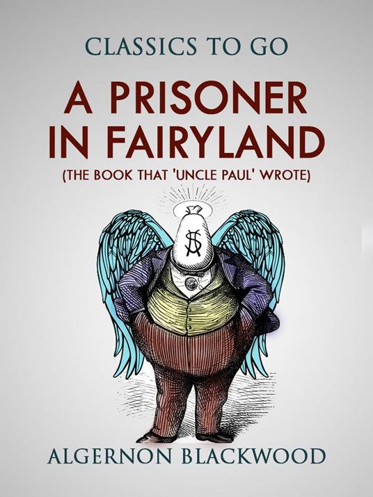 A Prisoner in Fairyland (The Book That 'Uncle Paul' Wrote)