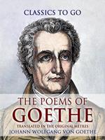 The Poems of Goethe, Translated in the Original Metres