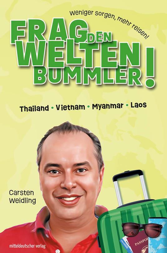 Frag den Weltenbummler! Thailand, Vietnam, Myanmar, Laos