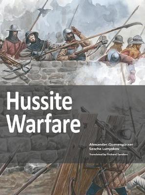 Hussite Warfare: The Armies, Equipment, Tactics and Campaigns 1419-1437 - Alexander Querengasser - cover