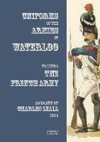 Costumes of the Armies engaged at Waterloo: Volume 4: French Army - cover