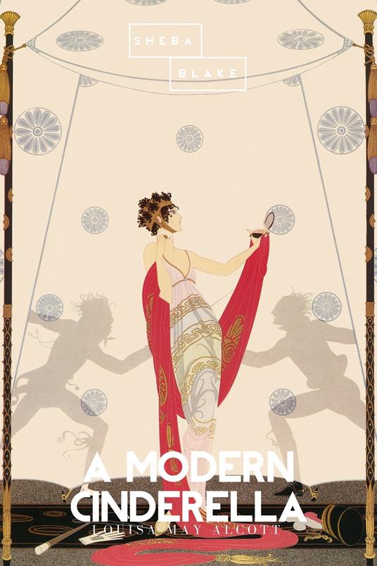 A Modern Cinderella and Other Stories - Louisa May Alcott,Sheba Blake - ebook