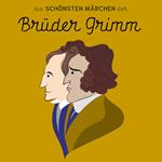 Die schönsten Märchen der Brüder Grimm