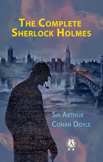 The Complete Sherlock Holmes