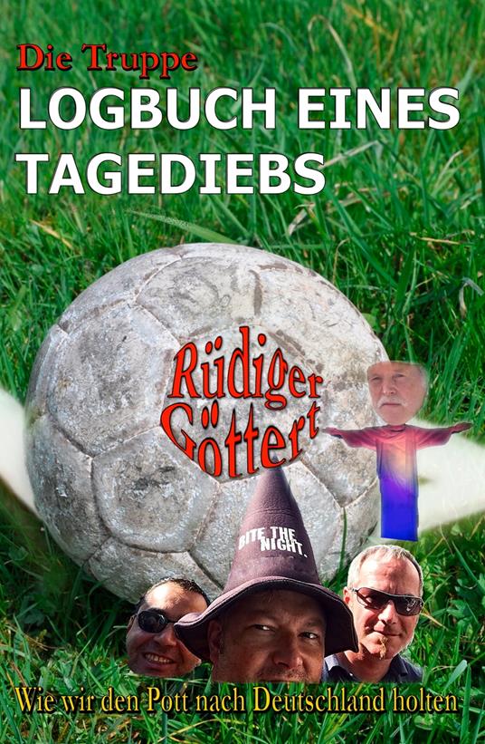 Die Truppe - Logbuch eines Tagediebs