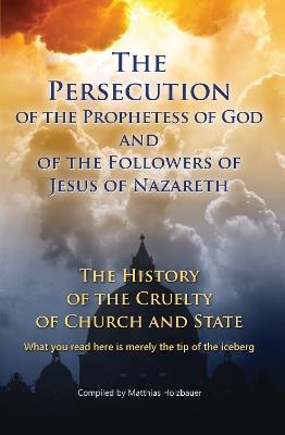 The Persecution of the Prophetess of God and of the Followers of Jesus of Nazareth - Matthias Holzbauer - cover