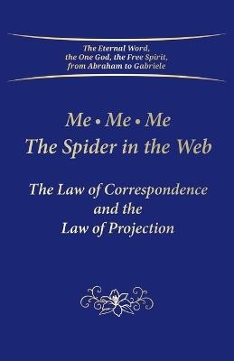 Me. Me. Me. The Spider in the Web: The Law of Correspondence and the Law of Projection - Gabriele - cover