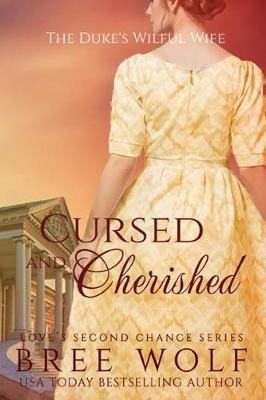 Cursed & Cherished: The Duke's Wilful Wife - Bree Wolf - cover