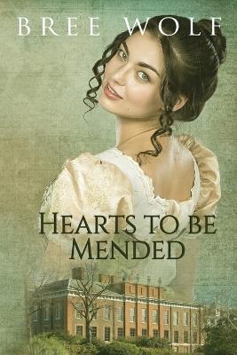 Hearts to Be Mended: A Regency Romance - Bree Wolf - cover