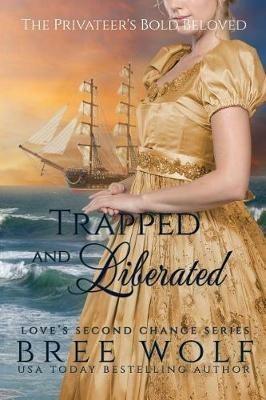 Trapped & Liberated: The Privateer's Bold Beloved - Bree Wolf - cover