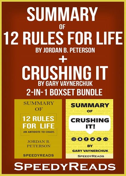 Summary of 12 Rules for Life: An Antidote to Chaos by Jordan B. Peterson + Summary of Crushing It by Gary Vaynerchuk 2-in-1 Boxset Bundle - SpeedyReads - ebook