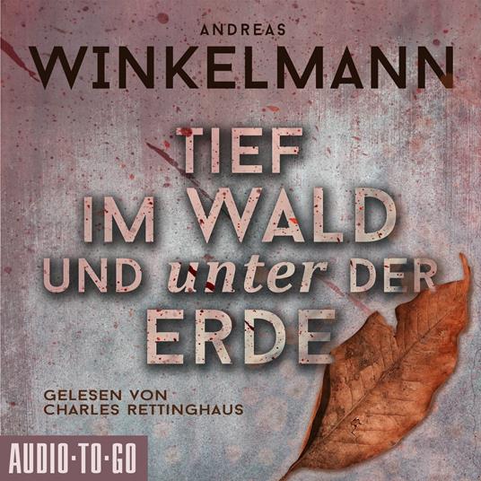 Tief im Wald und unter der Erde (ungekürzt)