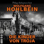 Die Kinder von Troja (Gekürzt)