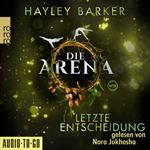 Letzte Entscheidung - Die Arena, Teil 2 (Ungekürzt)