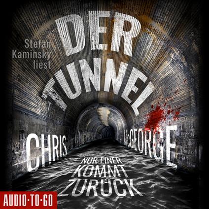 Der Tunnel - Nur einer kommt zurück (Ungekürzt)