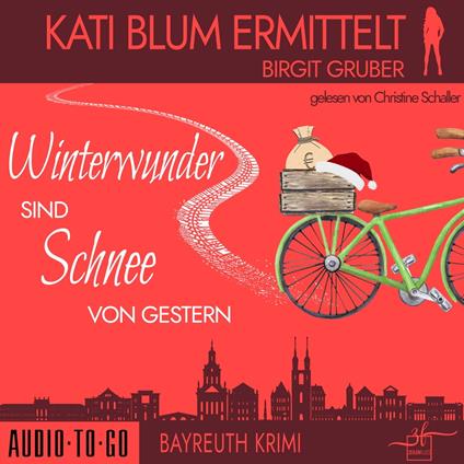 Winterwunder sind Schnee von gestern - Kati Blum ermittelt, Band 7 (ungekürzt)