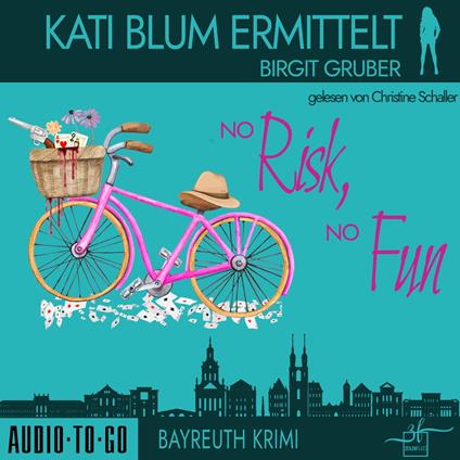 No risk, no fun - Kati Blum ermittelt, Band 6 (ungekürzt)