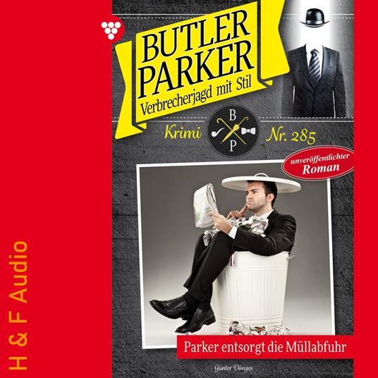 Parker entsorgt die Müllabfuhr - Butler Parker, Band 285 (ungekürzt)