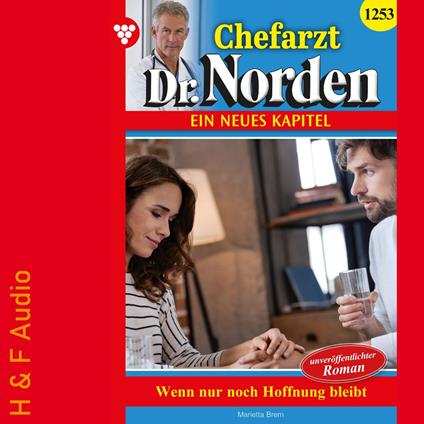 Wenn nur noch Hoffnung bleibt - Chefarzt Dr. Norden, Band 1253 (ungekürzt)