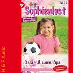 Sara will einen Papa - Sophienlust - Die nächste Generation, Band 93 (ungekürzt)