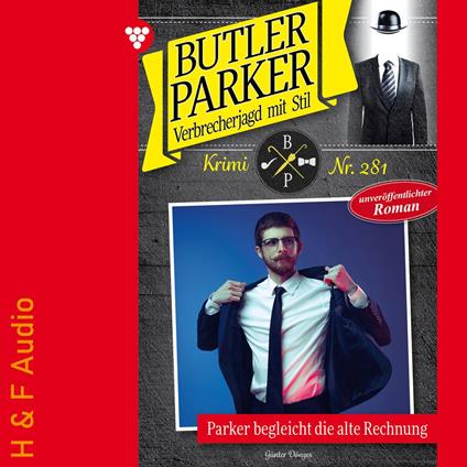 Parker begleicht die alte Rechnung - Butler Parker, Band 281 (ungekürzt)
