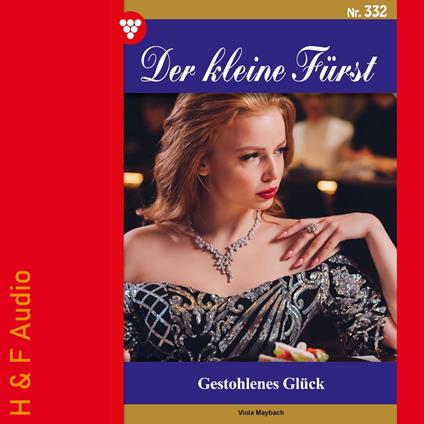 Gestohlenes Glück - Der kleine Fürst, Band 332 (ungekürzt)