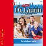 Alarm im Hause Laurin - Der neue Dr. Laurin, Band 104 (ungekürzt)