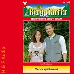 Wer zu spät kommt - Der Bergpfarrer, Band 346 (ungekürzt)