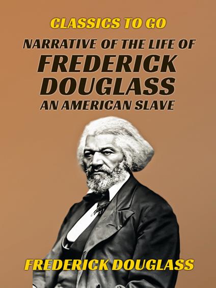 Narrative of the Life of Frederick Douglass, An American Slave