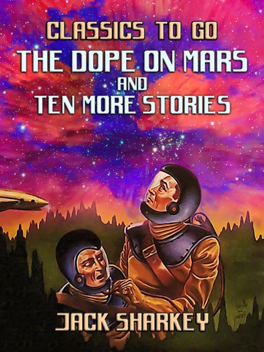 The Dope on Mars and ten more stories