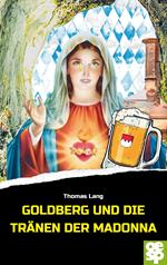 Goldberg und die Tränen der Madonna