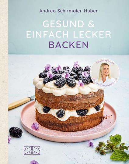 Gesund und einfach lecker backen