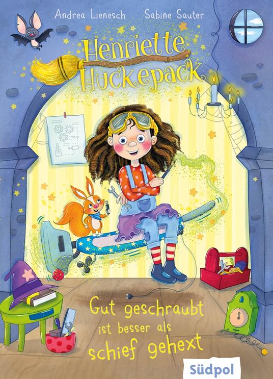 Henriette Huckepack – Gut geschraubt ist besser als schief gehext - Andrea Lienesch,Sabine Sauter - ebook