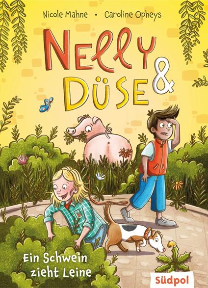 Nelly & Düse – Ein Schwein zieht Leine - Nicole Mahne,Caroline Opheys - ebook