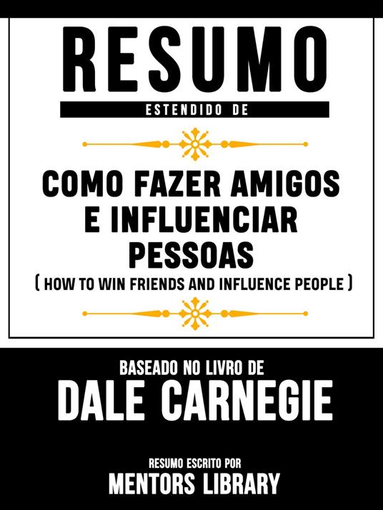 Resumo Estendido De Como Fazer Amigos E Influenciar Pessoas