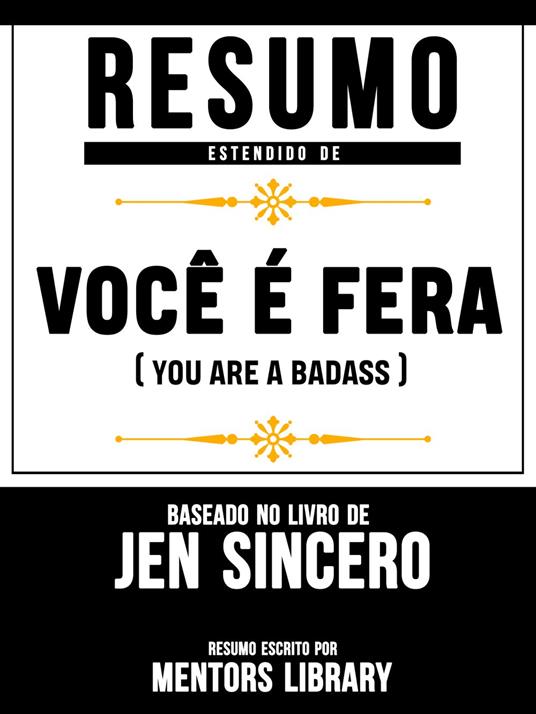 Resumo Estendido De Você É Fera (You Are A Badass) - Baseado No Livro De Jen Sincero