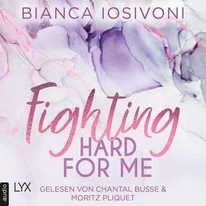 Fighting Hard for Me - Was auch immer geschieht, Teil 3 (Ungekürzt)