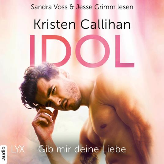 Idol - Gib mir deine Liebe - VIP-Reihe, Teil 3 (Ungekürzt)