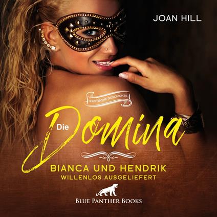 Die Domina – Bianca und Hendrik – willenlos ausgeliefert | Erotik Audio Story | Erotisches Hörbuch