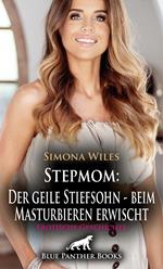 Stepmom: Der geile Stiefsohn – beim Masturbieren erwischt | Erotische Geschichte