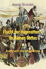 Flucht der Hugenotten - im Namen Gottes