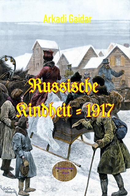 Russische Kindheit - 1917 - Arkadi Gaidar - ebook