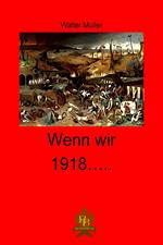 Wenn wir 1918 ...